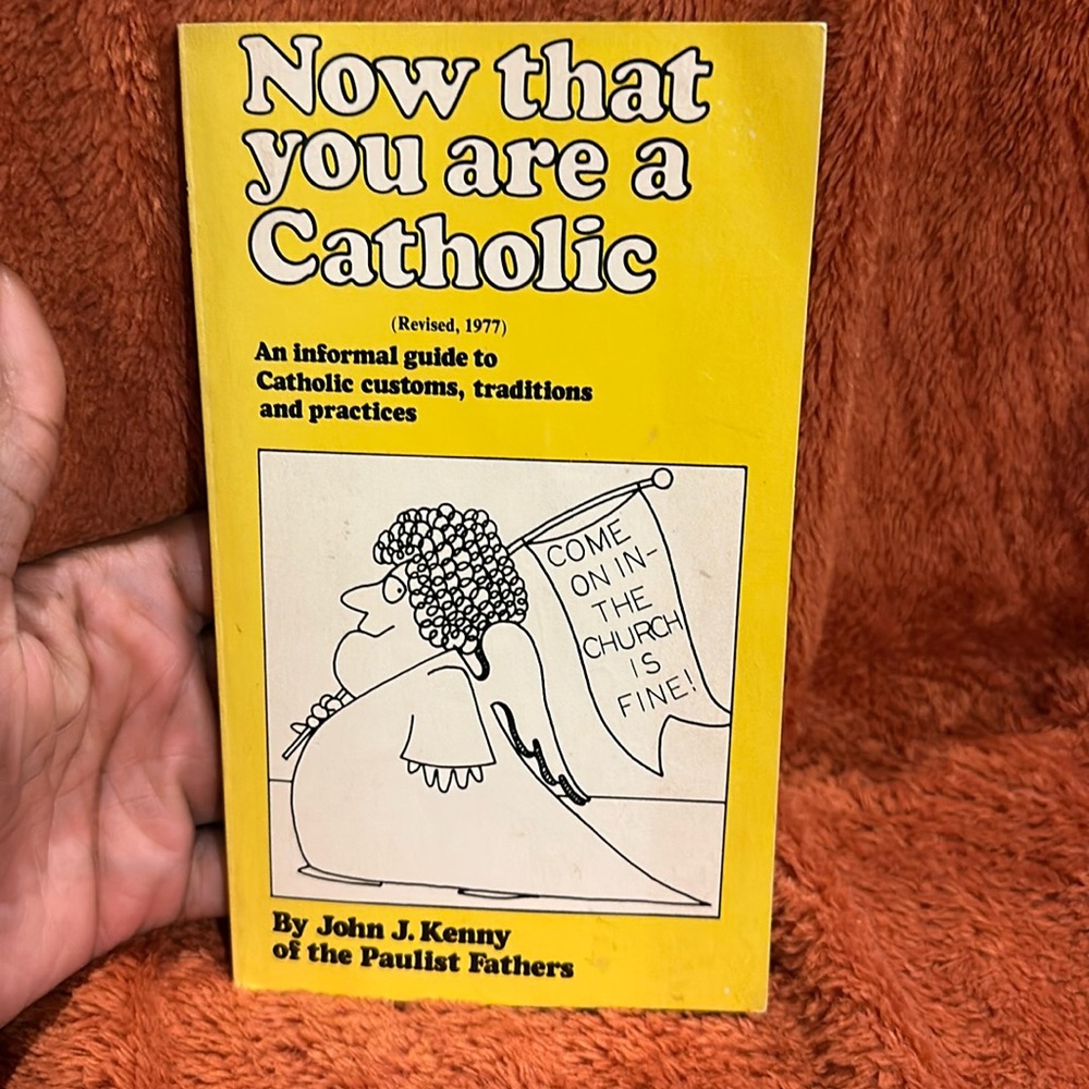Now that you are a catholic ( copyright 1977 )